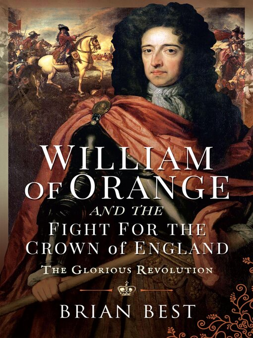 Title details for William of Orange and the Fight for the Crown of England by Brian Best - Available